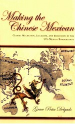 Making the Chinese Mexican : global migration