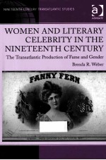 WOMEN AND LITERARY CELEBRITY IN THE NINETEENTH CENTURY THE TRANSATLANTIC PRODUCTION OF FAME AND GEND