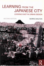 LEARNING FROM THE JAPANESE CITY LOOKING EAST IN URBAN DESIGN SECOND EDITION