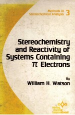 METHODS IN STEREOCHEMICAL ANALYSIS VOLUME 3 STEREOCHEMISTRY AND REACTIVITY OF SYSTEMS CONTAINING π E