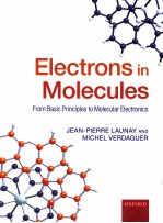 ELECTRONS IN MOLECULES FROM BASIC PRINCIPLES TO MOLECULAR ELECTRONICS