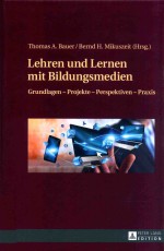 Lehren und Lernen mit Bildungsmedien: Grundlagen-Projekte-Perspektiven-Praxis