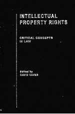 INTELLECTUAL PROPERTY RIGHTS  CRITICAL CONCEPTS IN LAW  VOLUME I