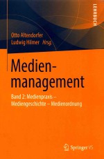 Medienmanagement Band 2: Medienpraxis-Mediengeschichte-Medienordnung