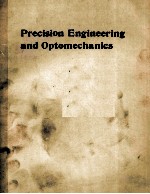 PRECISION ENGINEERING AND OPTOMECHANICS