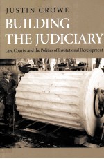 BUILDING THE JUDICIARY LAW COURTS AND THE POLITICS OF INSTITUTIOAL DEVELOPMENT