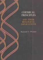 CHEMICAL PRINCIPLES AND THEIR BIOLOGICAL IMPLICATIONS