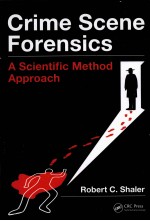 CRIME SCENE FORENSICS  A SCIENTIFIC METHOD APPROACH