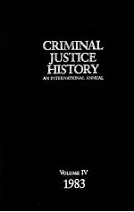 CRIMINAL JUSTICE HISTORY  AN INTERNATIONAL ANNUAL  VOLUME IV