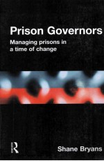 PRISON GOVENORS MANAGING PRISONS IN A TIME OF CHANGE