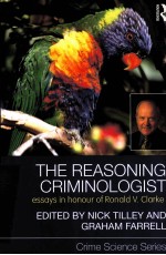 THE REASONING CRIMINOLOGIST ESSAYS IN HONOUR OF RONALD V.CLARKE