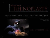 PRIMARY RHINOPLASTY REDEFINING THE LOGIC AND TECHNIQUES SECOND EDITION