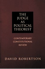 THE JUDGE AS POLITICAL THEORIST  CONTEMPORARY CONSTITUTIONAL REVIEW