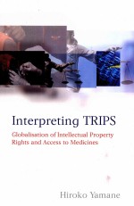 INTERPRETING TRIPS GLOBALISATIO OF INTTELLECTUAL PROPERTY RIGHTS AND ACCESS TO MEDICINES