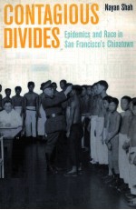 Contagious Divides:Epidemics and Race in San Francisco's Chinatown