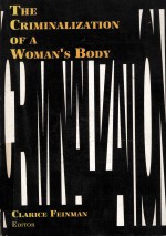 THE CRIMINALIZATION OF A WOMAN'S BODY