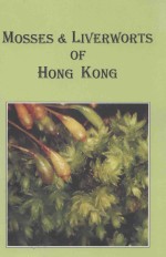 MOSSES & LIVERWORTS OF HONG KONG