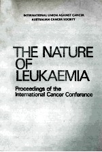 THE NATURE OF LEUKAEMIA:PROCEEDINGS OF THE INTERNATIONAL CANCER CONFERENCE