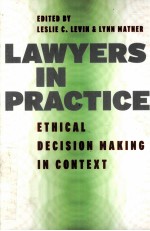 LAWYERS IN PRACTICE  ETHICAL DECISION MAKING IN CONTEXT