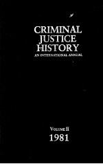 CRIMINAL JUSTICE HISTORY  AN INTERNATIONAL ANNUAL  VOLUME II