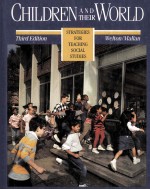 CHILDREN AND THEIR WORLD:STRATEGIES FOR TEACHING SOCIAL STUDIES  THIRD EDITION