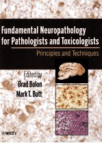 FUNDAMENTAL NEUROPATHOLOGY FOR PATHOLOGISTS AND TOXICOLOGISTS PRINCIPLES AND TECHNIQUES