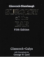 GLASSCOCK-SHAMBAUGH SURGERY OF THE EAR FIFTH EDITION