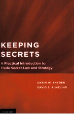 KEEPING SECRETS  A PRACTICAL INTRODUCTION TO TRADE SECRET LAW AND STRATEGY