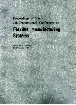 PROCEEDINGS OF THE 4TH INTERNATIONAL CONFERENCE ON FLEXIBLE MANUFACTURING SYSTEMS