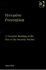 PERVASIVE PREVENTION  A FEMINIST READING OF THE RISE OF THE SECURITY SOCIETY