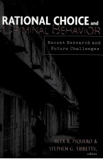 RATIONAL CHOICE AND CRIMINAL BEHAVIOR  RECENT RESEARCH AND FUTURE CHALLENGES