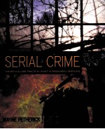 SERIAL CRIME  THEORETICAL AND PRACTICAL ISSUES IN BEHAVIORAL PROFILING  SECOND EDITION