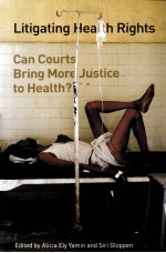 LITIGATING HEALTH RIGHTS  CAN COURTS BRING MORE JUSTICE TO HEALTH?