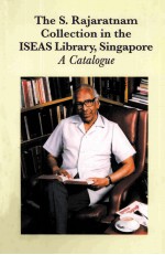 The S.Rajaratnam Collection in the ISEAS Library