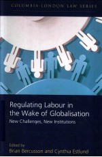 REGULATING LABOUR IN THE WAKE OF GLOBALISATION