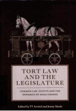 TORT LAW AND THE LEGISLATURE COMMON LAW STATUTE AND THE DYNAMICCS OF LEGAL CHANG