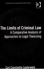 THE LIMITS OF CRIMINAL LAW  A COMPARATIVE ANALYSIS OF APPROACHES TO LEGAL THEORIZING