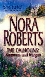 Nora Roberts The Calhouns: Suzanna and Megan