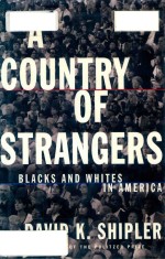 A country of strangers Blacks and Whites in America