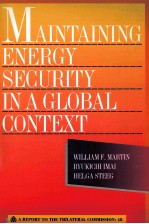 Maintaining energy security in a global context a report to the Trilateral Commission