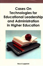 Cases on Technologies for Educational Leadership and Administration in Higher Education