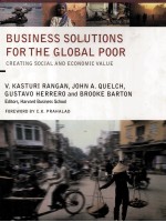 Business solutions for the global poor creating social and economic value