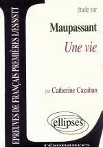 étude sur Guy de Maupassant Une vie