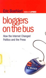 Bloggers on the bus How the Internet Changed Politics and the press