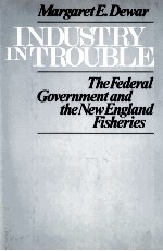 Industry in trouble : the federal government and the New England fisheries