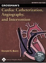 GROSSMAN'S CARDIAC CATHETERIZATION ANGIOGRAPHY AND INTERVENTION SEVENTH EDITION