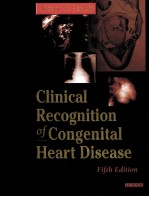 THE CLINICAL RECOGNITION OF CONGENITAL HEART DISEASE 5TH EDITION