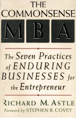 The commonsense MBA the seven practices of enduring businesses for the entrepreneur