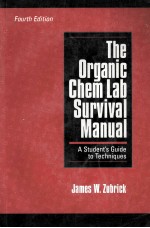 THE ORGANIC CHEM LAB SURVIVAL MANUAL  A STUDENT'S GUIDE TO TECHNIQUES  FOURTH EDITION