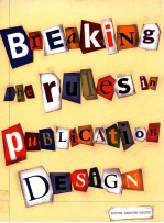 BREAKING THE RULES IN PUBLICATION DESIGN